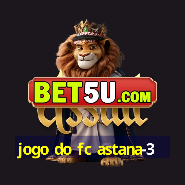 jogo do fc astana